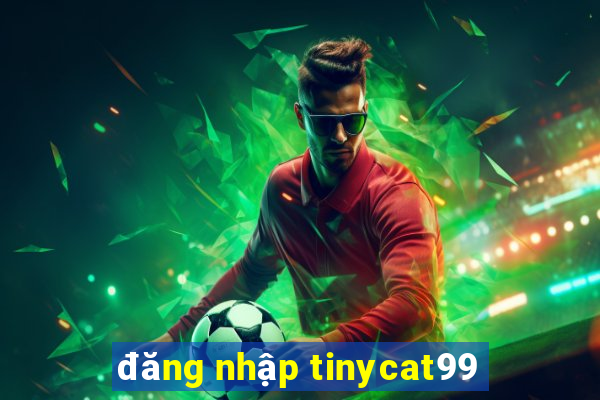 đăng nhập tinycat99