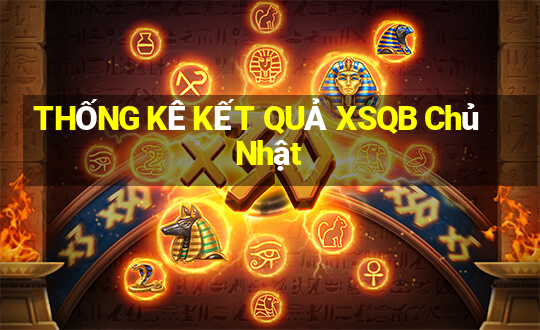 THỐNG KÊ KẾT QUẢ XSQB Chủ Nhật