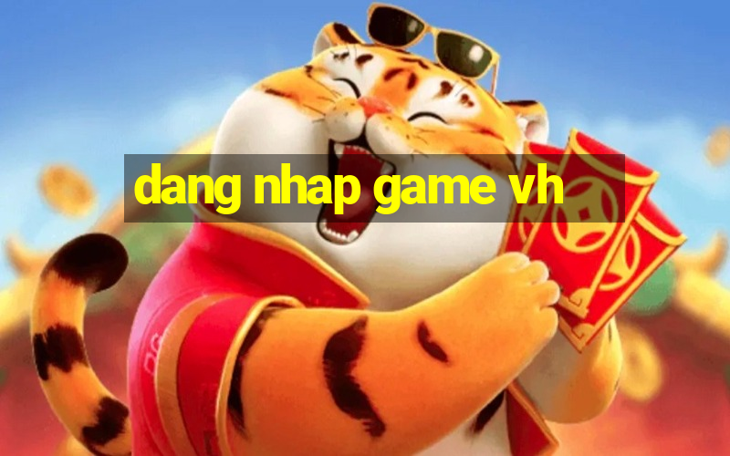 dang nhap game vh