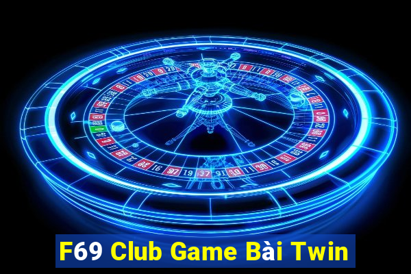 F69 Club Game Bài Twin