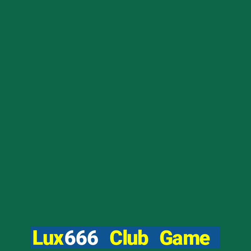 Lux666 Club Game Bài Baccarat