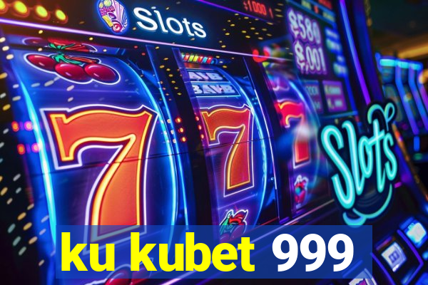 ku kubet 999