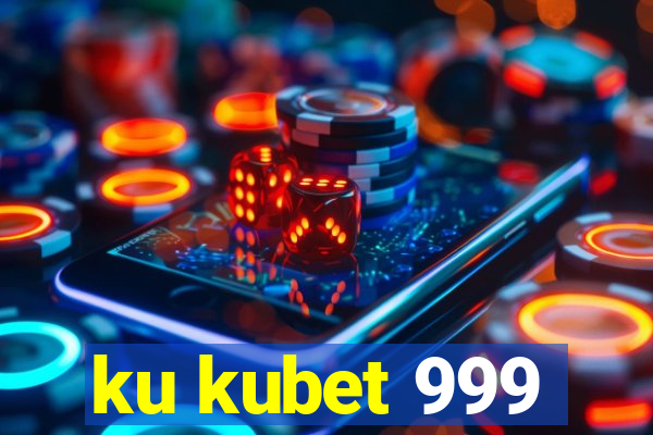 ku kubet 999