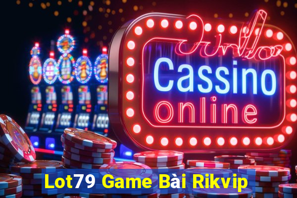 Lot79 Game Bài Rikvip