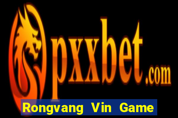 Rongvang Vin Game Bài 2022