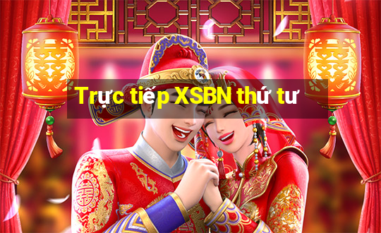 Trực tiếp XSBN thứ tư