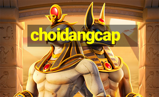 choidangcap