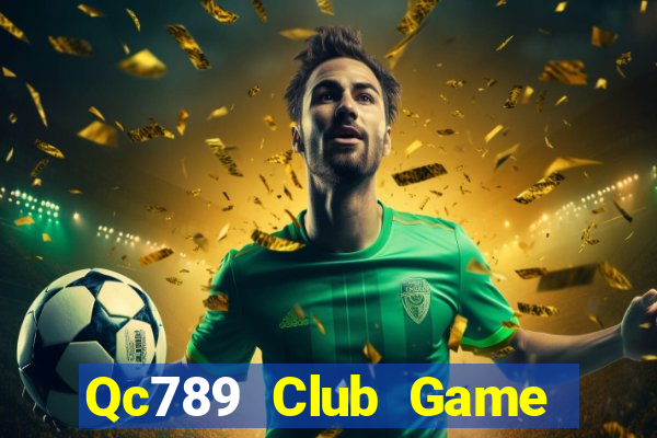 Qc789 Club Game Bài Quay Hũ