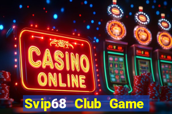 Svip68 Club Game Bài Quốc Tế