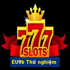 EU9b Thử nghiệm