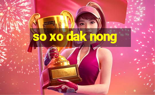 so xo dak nong