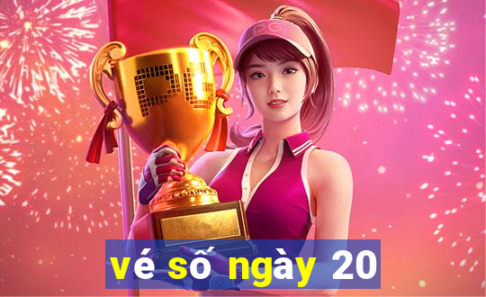 vé số ngày 20