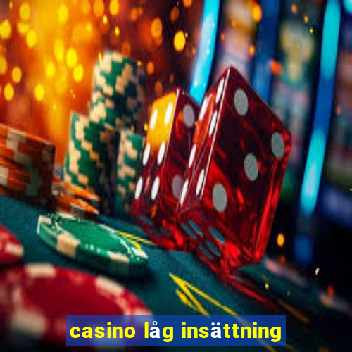 casino låg insättning