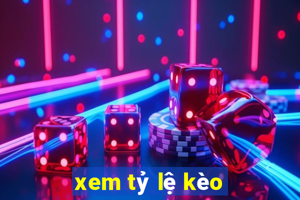 xem tỷ lệ kèo