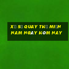 xổ số quay thử miền nam ngày hôm nay