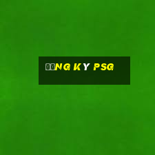 Đăng Ký Psg