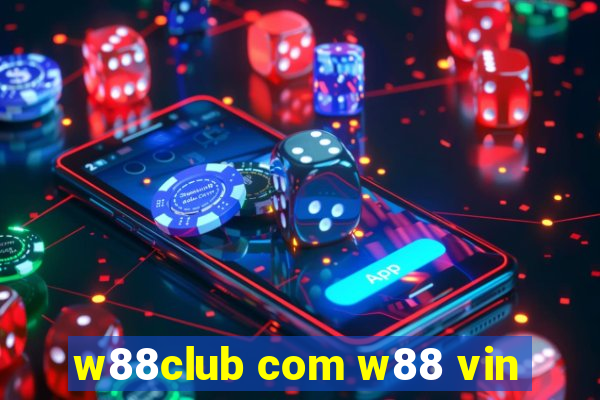 w88club com w88 vin