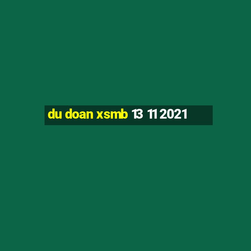 du doan xsmb 13 11 2021