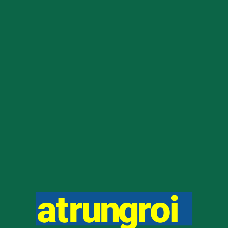 atrungroi