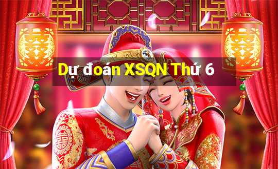 Dự đoán XSQN Thứ 6