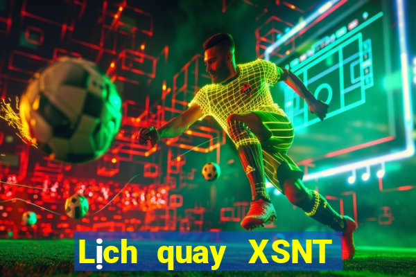 Lịch quay XSNT Chủ Nhật