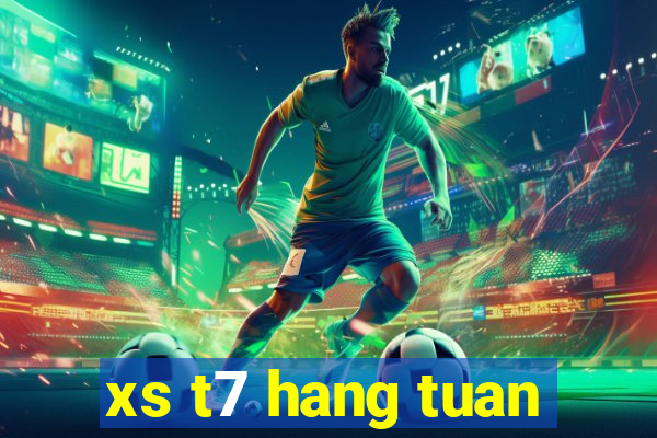 xs t7 hang tuan