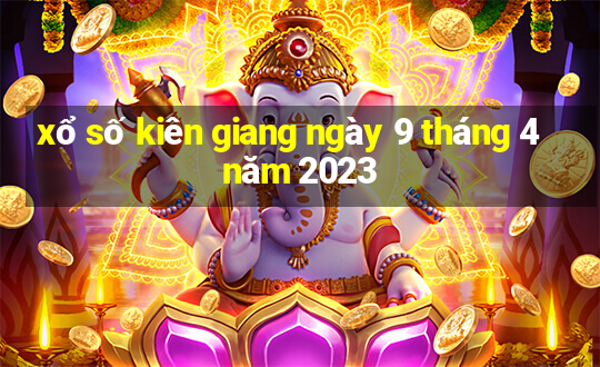 xổ số kiên giang ngày 9 tháng 4 năm 2023