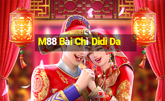 M88 Bài Chì Didi Da