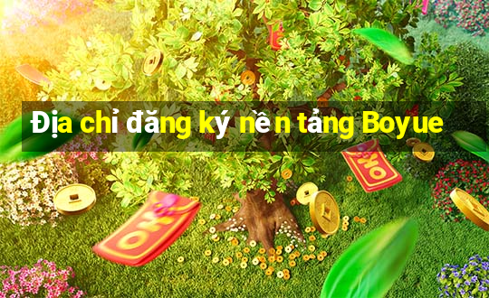 Địa chỉ đăng ký nền tảng Boyue