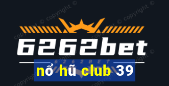 nổ hũ club 39