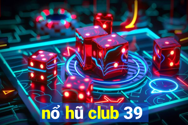 nổ hũ club 39