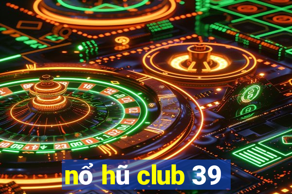 nổ hũ club 39