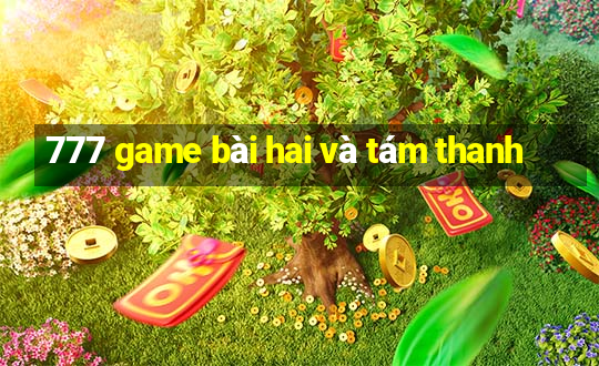 777 game bài hai và tám thanh