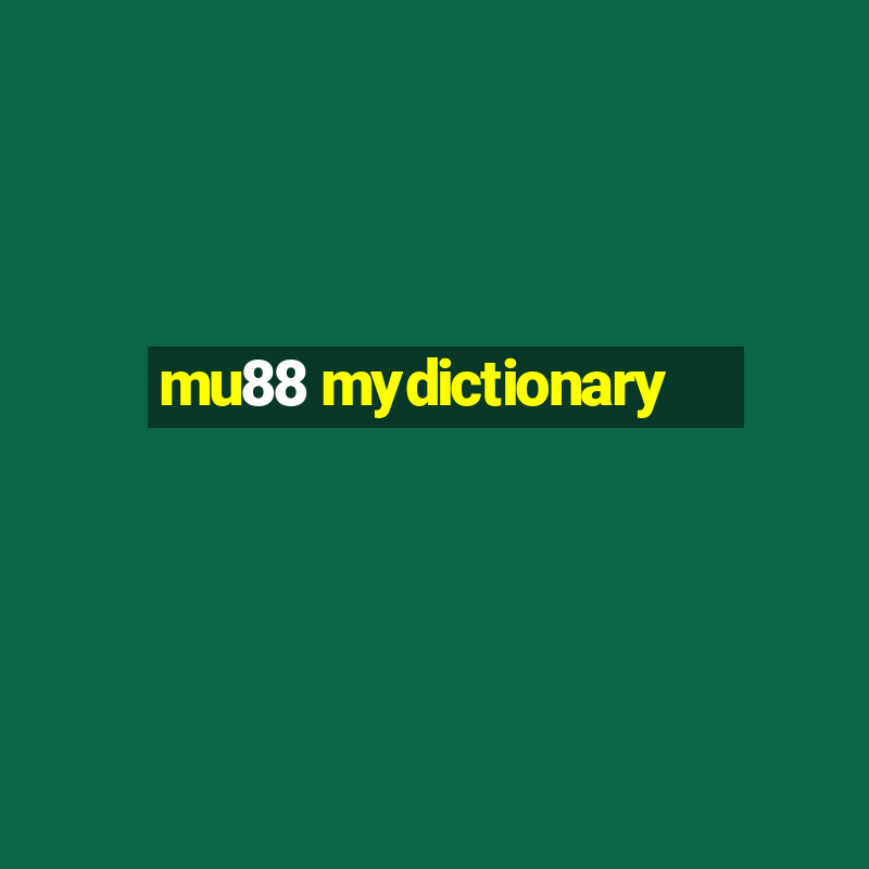 mu88 mydictionary