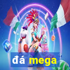 đá mega