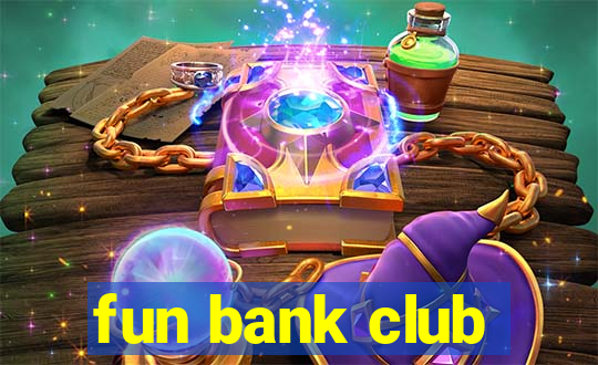 fun bank club