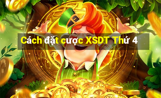 Cách đặt cược XSDT Thứ 4