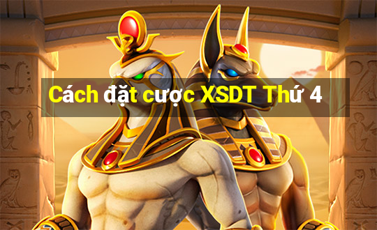 Cách đặt cược XSDT Thứ 4