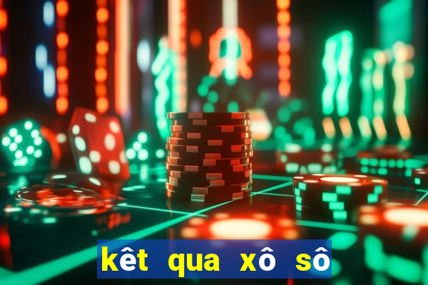 kêt qua xô sô hôm nay