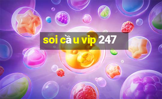 soi cầu vip 247