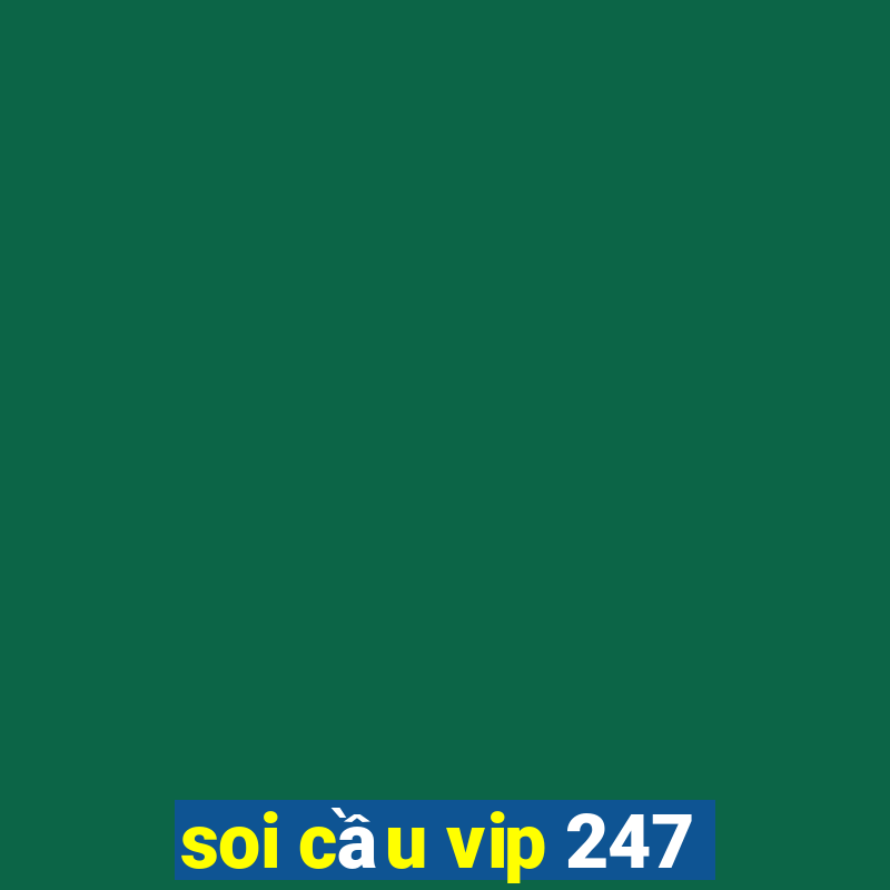 soi cầu vip 247