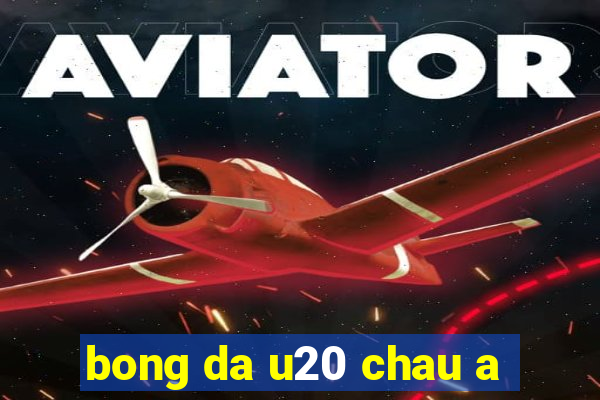 bong da u20 chau a