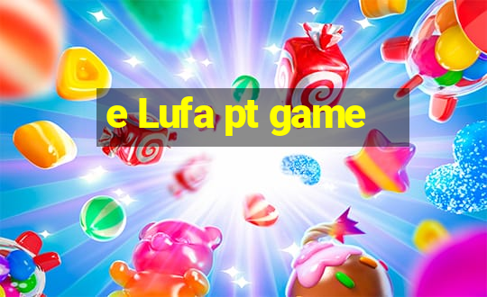 e Lufa pt game