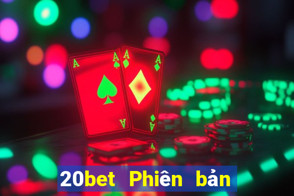 20bet Phiên bản táo nổi tiếng đầy xổ số