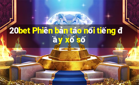 20bet Phiên bản táo nổi tiếng đầy xổ số