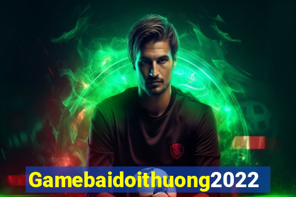 Gamebaidoithuong2022 Game Bài Tài Xỉu