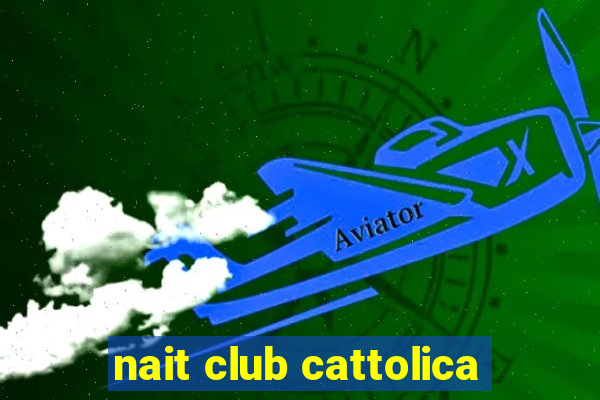 nait club cattolica