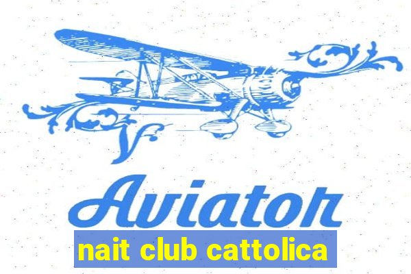 nait club cattolica