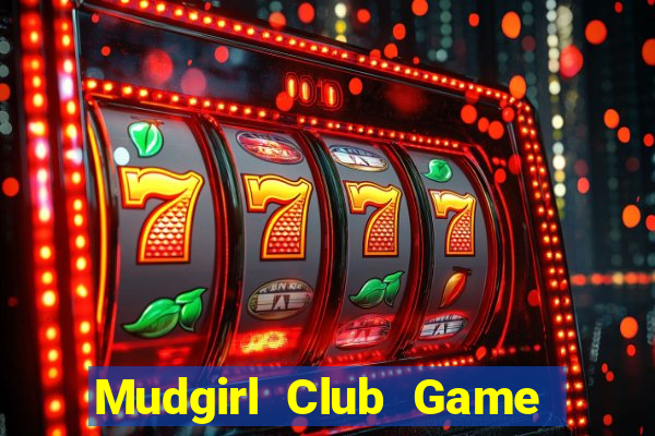 Mudgirl Club Game Bài Chắn