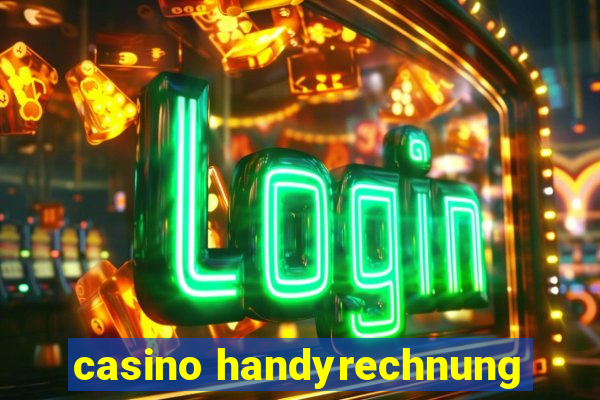 casino handyrechnung